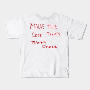 made the code they tranna crack Kids T-Shirt